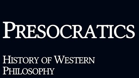Presocratics: An Introduction | HoWP19
