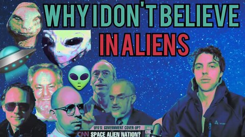 Why I Don't Believe In Aliens