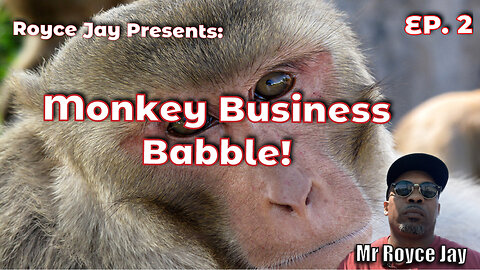 Royce Jay Presents: Monkey Business Babble Ep. 2