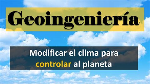 Geoingeniería y el Control del Clima [SUBS ESÑ]