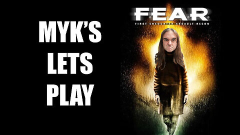 Myk’s Let’s Play FEAR Part 26 of 34