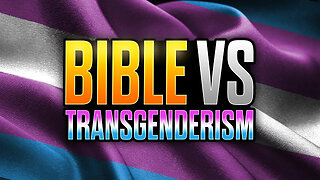 What Does the Bible Say About Transgenderism?