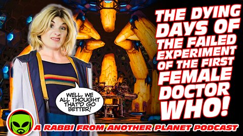 The Dying Days of The Failed Experiment of The First Female Doctor Who!!!