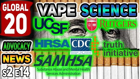 Global 20 Vape Science Advocacy News s2e14