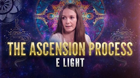 The Awakening of E Light | The Ascension Process