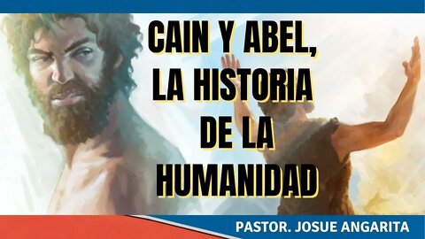 CAIN Y ABEL, LA HISTORIA DE LA HUMANIDAD (( PREDICACION ))