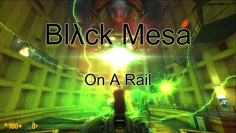 Black Mesa - Let's Play On a Rail