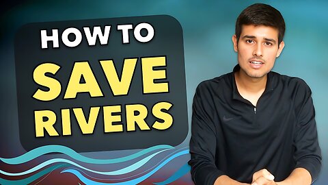 How to Save Rivers in India by Dhruv Rathee | Can Rally for Rivers work?
