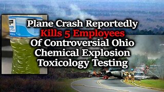 5 Ohio Toxicology Testers Die In Freak Plane Crash: Cover-Up, Accident Or Psy-Op?! (East Palestine)