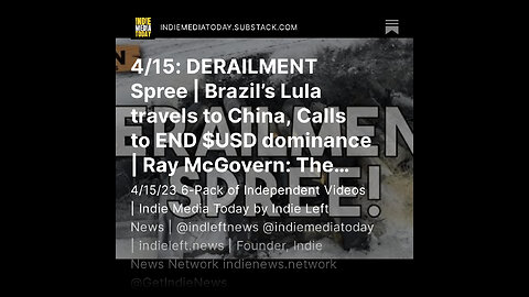 4/15: DERAILMENT Spree | Brazil’s Lula travels to China, Calls to END $USD dominance | Ray McGovern