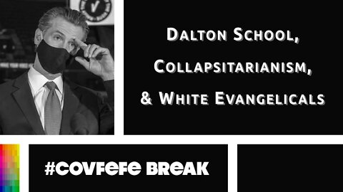 [#Covfefe Break] Dalton School, Collapsitarianism, and White Evangelicals