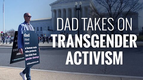 A Father’s Fight Against Transgender Activism