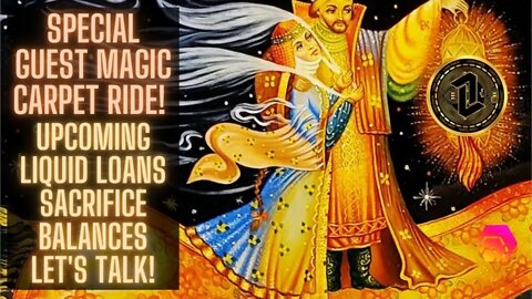 Special Guest Magic Carpet Ride! Upcoming Liquid Loans Sacrifice Balances Let's Talk!