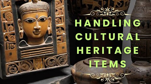 Preserving History: Expert Tips for Handling Cultural Heritage Items in Customs
