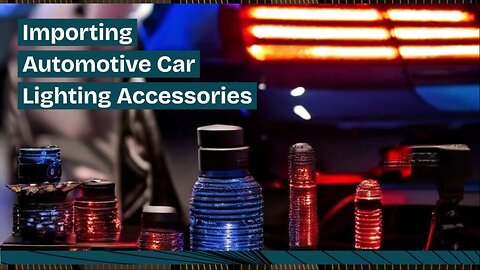 Navigating Customs for Automotive Lighting