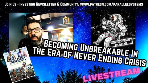 Becoming Unbreakable During Never Ending Crisis (Livestream)