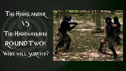 Episode 15 - Highlander vs Highwaymen - Round Two - 2v1 - Greatsword vs Dagger/Broadsword