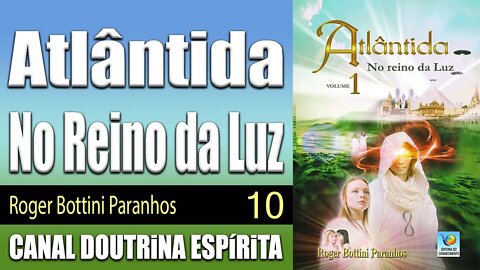 10/21 - O mundo dos sonhos - Atlântida - No Reino da Luz - Roger Bottini - audiolivros