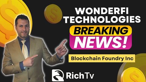 Wonderfi Technologies Inc. Acquires Blockchain Foundry - Nasdaq Listing - RICH TV LIVE