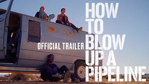 How To Blow Up A Pipeline 2023 | Official Movie Trailer | TV & MOVIES