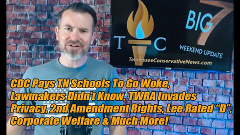 CDC Pays TN Schools To Go Woke, Lawmakers Didn’t Know, TWRA Invades Privacy, 2nd Amendment Rights +