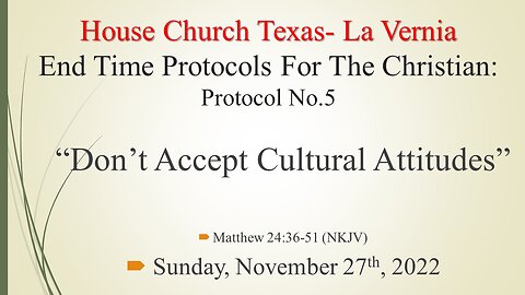 End Time Protocols For The Christian Protocol No 5 : Don't Accept Cultural Attitudes-11-27-22