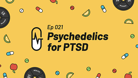 Ep 021 - Psychedelics for PTSD