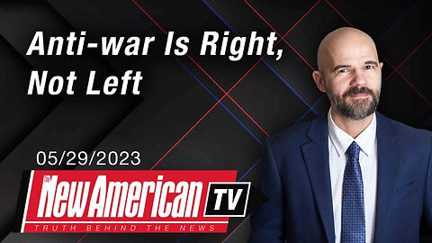 The New American TV | Anti-war Is Right, Not Left