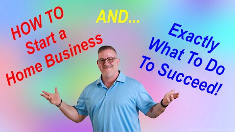 HOW TO Start a Home Business and Exactly What To Do