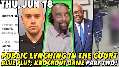 6/18/20 Thu: The Knockout Game Makes a Comeback!