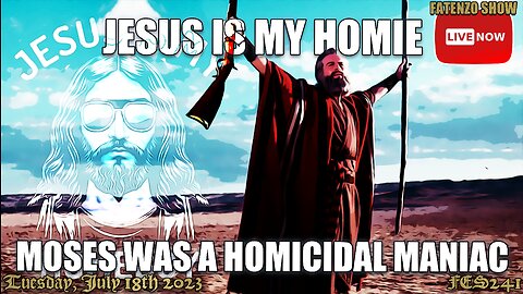 Jesus is my Homie. Moses was a Homicidal Maniac! (FES241) #FATENZO #BASED #CATHOLIC #SHOW