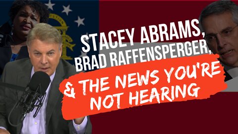 Stacey Abrams, Brad Raffensperger, And The News You're Not Hearing | Lance Wallnau