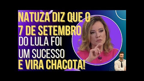 OI LUIZ - Natuza da Globo diz que 7 de setembro do Lula foi um sucesso e vira chacota!