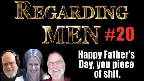 Regarding Men #20 - Happy Father's Day, you piece of shit.