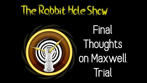 Final Thoughts on the Maxwell Trial - The Rabbit Hole Show Clips from 1/1/2022