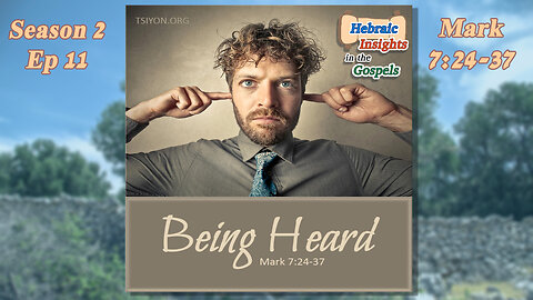 Mark 7:24-37 - Being Heard - HIG S2 Episode 11