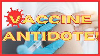 VACCINE ANTIDOTE!