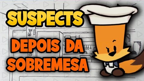 Suspects - Depois da sobremesa