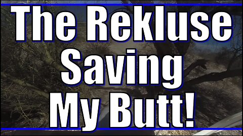 The Rekluse Saving My Butt!