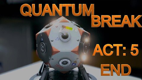 I'LL COME BACK FOR YOU | QUANTUM BREAK | ACT 5 END FULL GAMEPLAY WALKTHROUGH