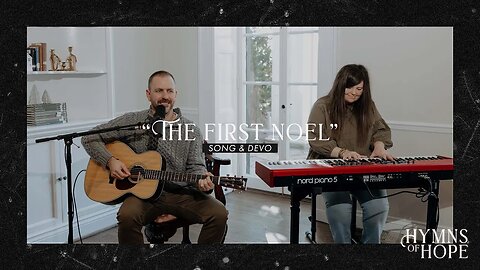 "The First Noel" | Hymns of Hope | Devotional Series