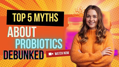 Top 5 Myths About Probiotics Debunked