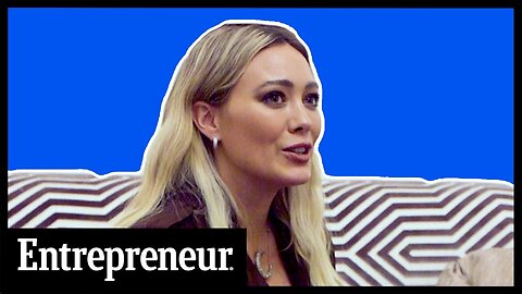 "I Haven't Ticked All the Boxes Yet" Hilary Duff Interview - Entrepreneur