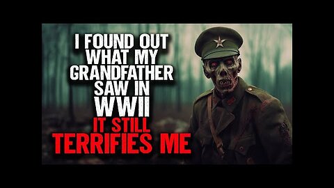 I Found Out What My Grandfather Saw In WWII. It Still Terrifies Me