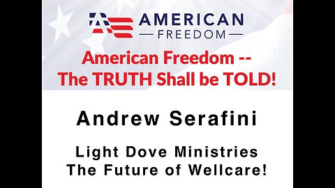 American Freedom - Andrew Serafini Light Dove Ministries - The Truth Shall Be Told