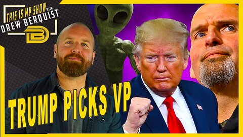 Trump Has Picked His VP, Fetterman Scores Another Victory and Aliens In Brazil? | Ep 673