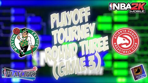 NBA 2k Mobile - Playoff Tourney Round Three - Game Three - Celtics Vs Hawks