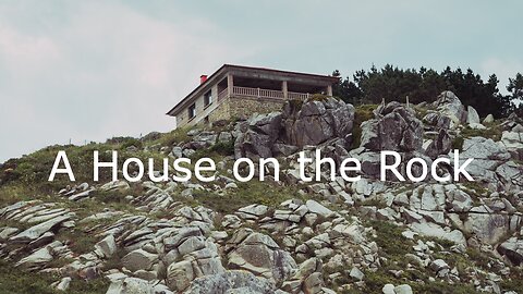 June 11, 2023 - A House on the Rock - Matthew 7:15-29