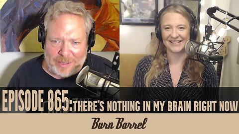EPISODE 865: There's Nothing in My Brain Right Now
