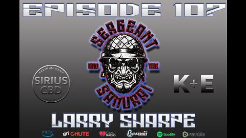 Sergeant and the Samurai Episode 107: Larry Sharpe